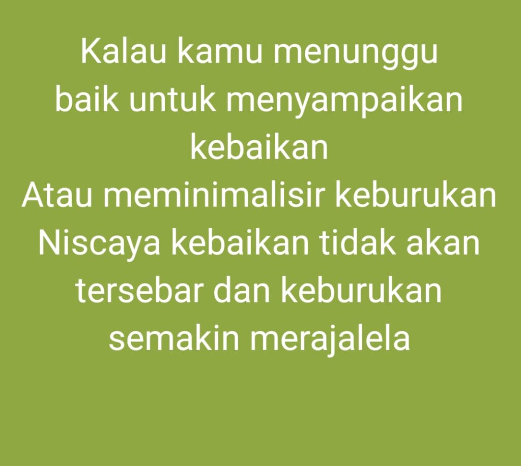 Kalau kamu menunggu baik ……..