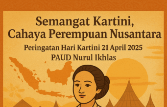 PAUD Nurul Ikhlas | Semangat Kartini, Cahaya Perempuan Nusantara