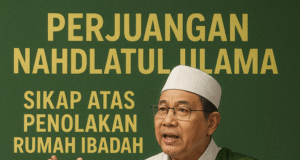 PERJUANGAN NU & SIKAP ATAS PENOLAKAN RUMAH IBADAH PERJUANGAN NU & SIKAP ATAS PENOLAKAN RUMAH IBADAH