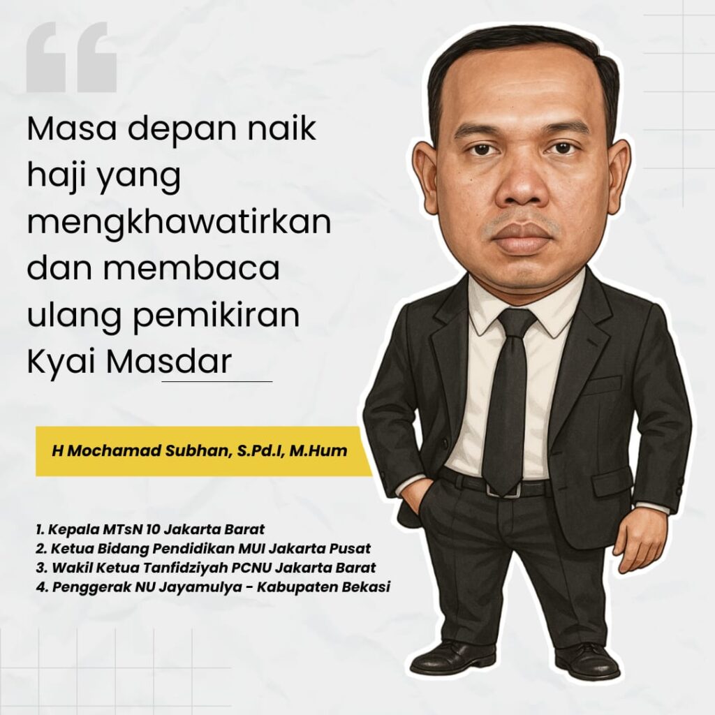 Masa Depan Naik Haji Yang Mengkhawatirkan Dan Membaca Ulang Pemikiran Kyai Masdar Tentang Perluasan Waktu Haji