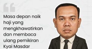 Masa Depan Naik Haji Yang Mengkhawatirkan Dan Membaca Ulang Pemikiran Kyai Masdar Tentang Perluasan Waktu Haji