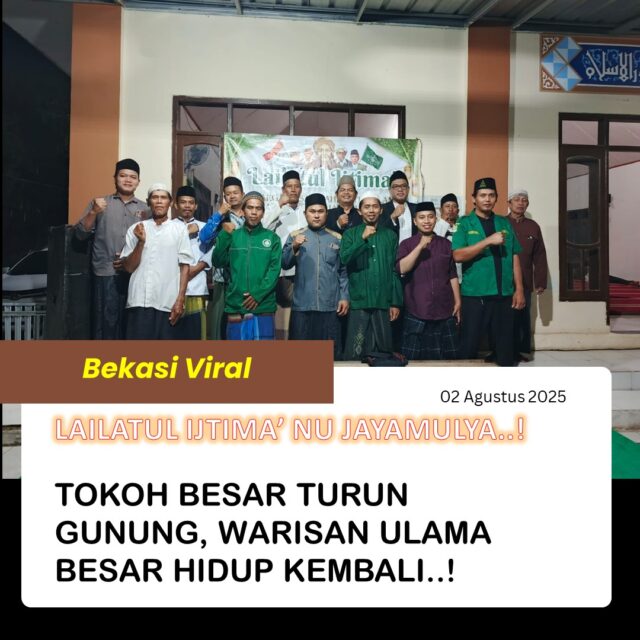 LAILATUL IJTIMA’ NU JAYAMULYA TOKOH BESAR TURUN GUNUNG, WARISAN ULAMA BESAR HIDUP KEMBALI
