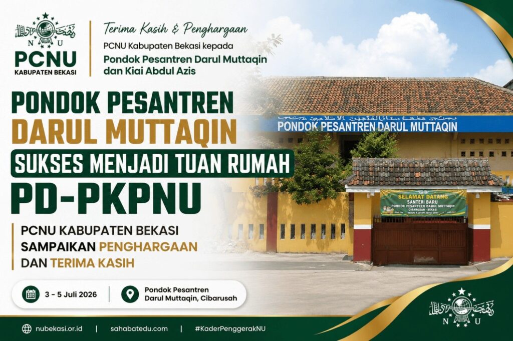 Pondok Pesantren Darul Muttaqin Cibarusah Sukses Menjadi Tuan Rumah Kaderisasi, PCNU Kabupaten Bekasi Sampaikan Penghargaan dan Terima Kasih