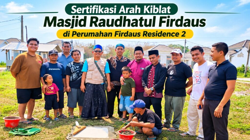 Kiai Syarif Hidayatullah Pimpin Sertifikasi Arah Kiblat Masjid Raudhatul Firdaus di Perumahan Firdaus Residence 2 Kiai Syarif Hidayatullah Pimpin Sertifikasi Arah Kiblat Masjid Raudhatul Firdaus di Perumahan Firdaus Residence 2